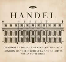 Handel Chandos Te Deum London Handel Orchestra Butterfield
